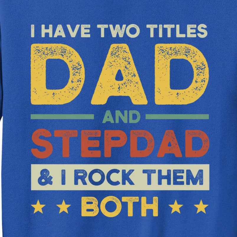 I Have Two Titles Dad And Stepdad Stepson Bonusson Stepdad Cute Gift Sweatshirt