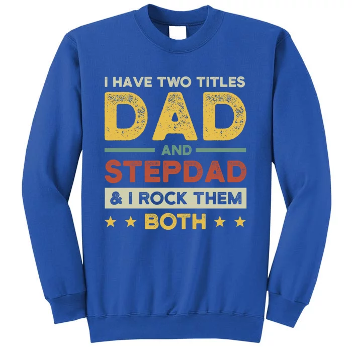 I Have Two Titles Dad And Stepdad Stepson Bonusson Stepdad Cute Gift Sweatshirt