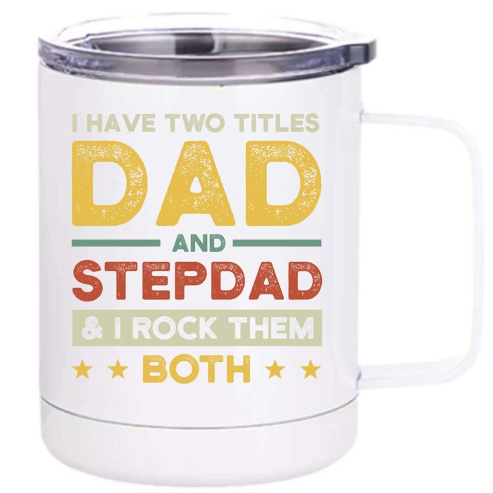 I Have Two Titles Dad And Stepdad Stepson Bonusson Stepdad Cute Gift Front & Back 12oz Stainless Steel Tumbler Cup