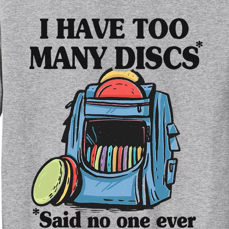 I Have Too Many Discs Disc Golf Backpack Funny Disc Golf Tall Sweatshirt