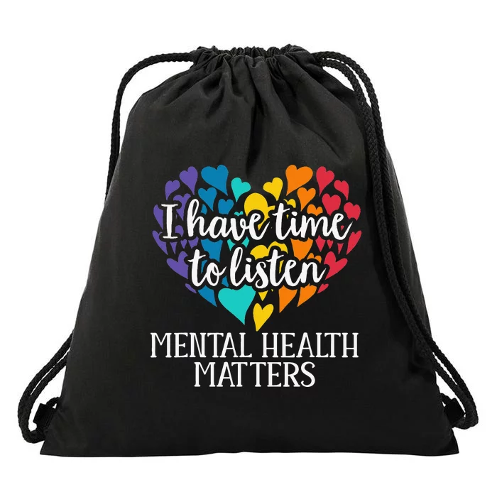 I Have Time To Listen Mental Health Awareness Matters Drawstring Bag