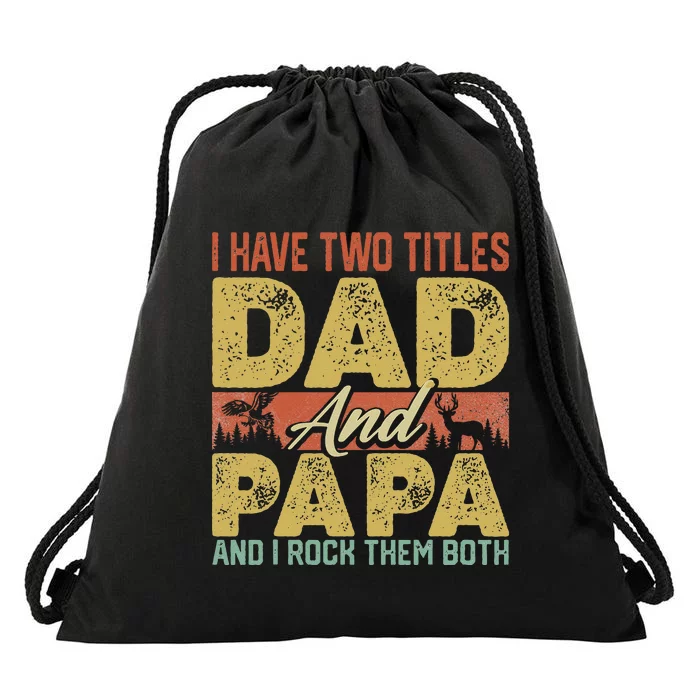 I Have Two Titles Dad And Papa Funny Father's Day Dad Gift Drawstring Bag