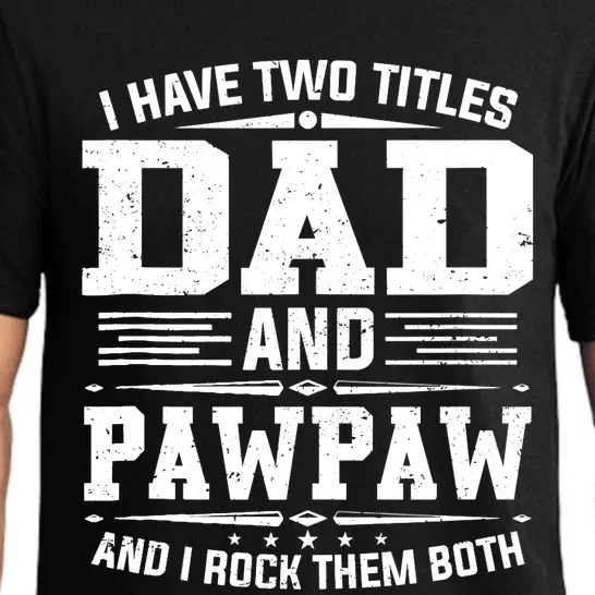 I Have Two Titles Dad And Pawpaw Funny Father's Day Pajama Set