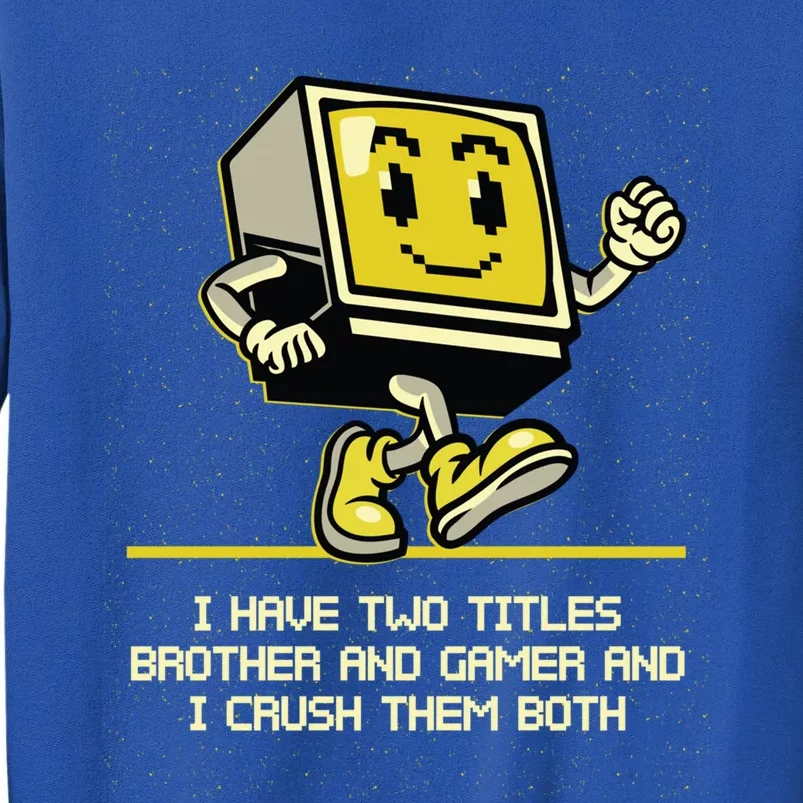 I Have Two Titles Brother And Gamer Video Games Gift Sweatshirt