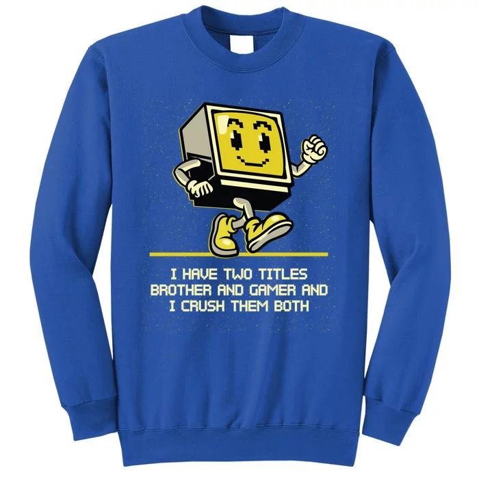 I Have Two Titles Brother And Gamer Video Games Gift Sweatshirt