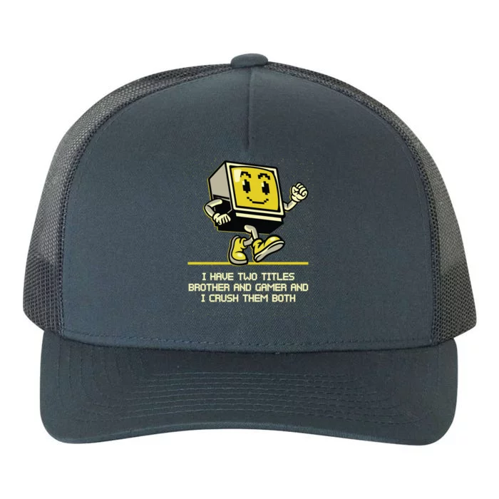 I Have Two Titles Brother And Gamer Video Games Gift Yupoong Adult 5-Panel Trucker Hat