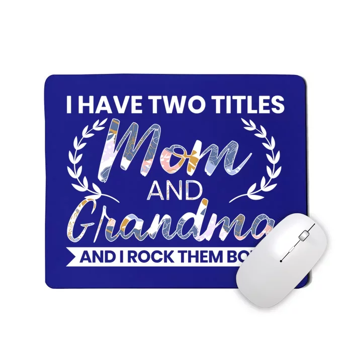 I Have Two Titles Mom And Grandma And I Rock Them Both Gift Mousepad