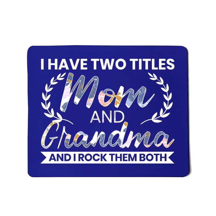 I Have Two Titles Mom And Grandma And I Rock Them Both Gift Mousepad