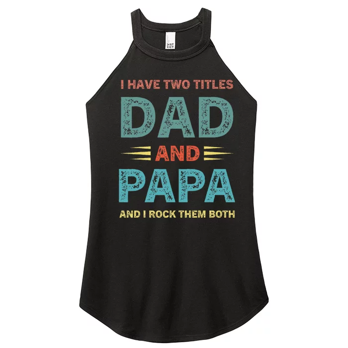 I Have Two Titles Dad And Papa Funny Fathers Day Women’s Perfect Tri Rocker Tank