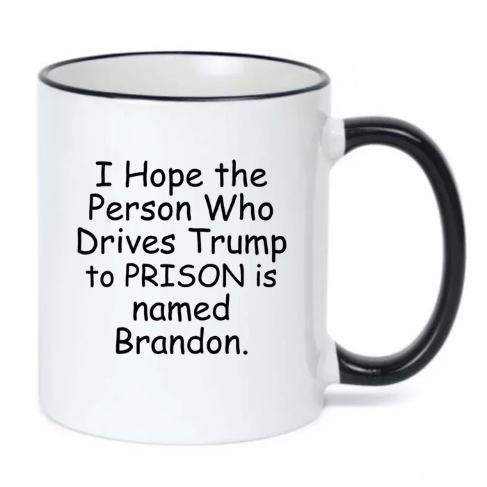 I Hope The Person Who Drives Trump To Prison Named Brandon Black Color Changing Mug