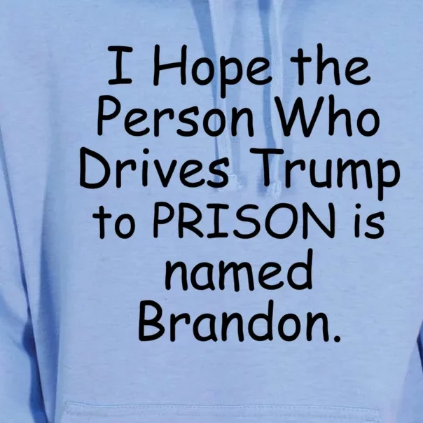 I Hope The Person Who Drives Trump To Prison Named Brandon Unisex Surf Hoodie