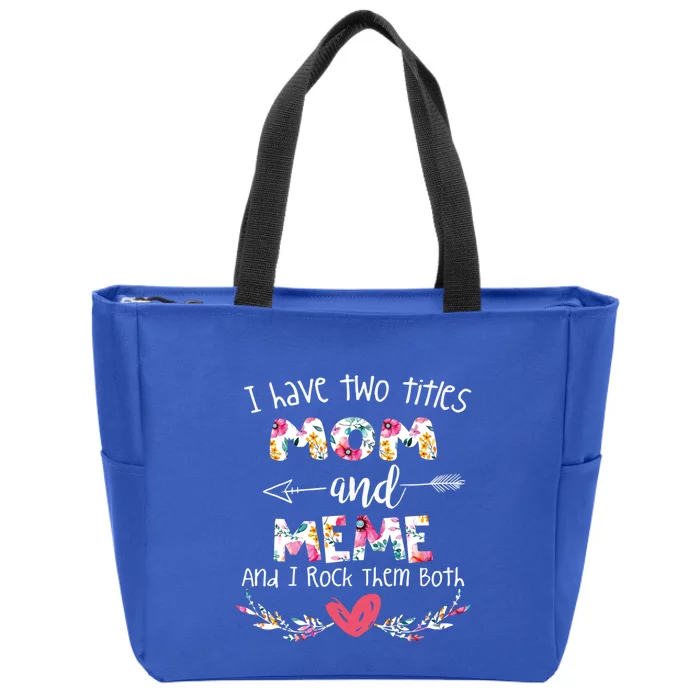 I Have Two Titles Mom And Meme Gift For Grandma Gift Zip Tote Bag