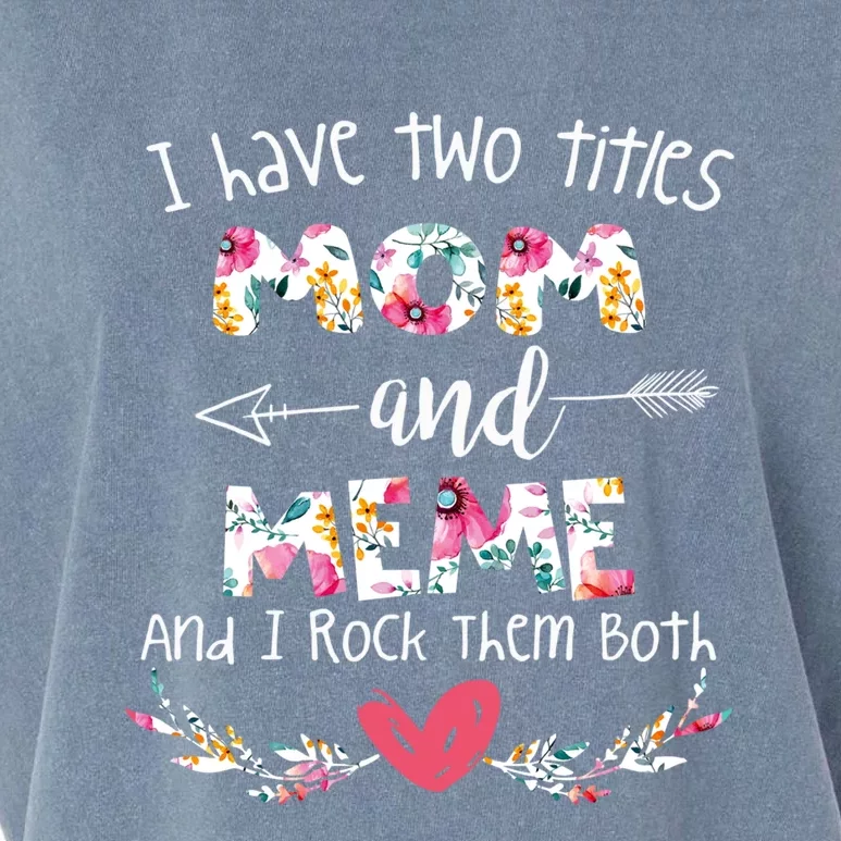 I Have Two Titles Mom And Meme Gift For Grandma Gift Garment-Dyed Women's Muscle Tee