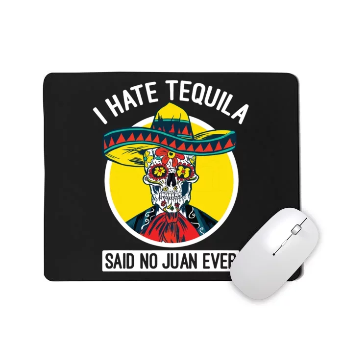 I Hate Tequila Said No Juan Ever Cinco De Mayo Mousepad