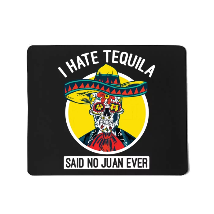 I Hate Tequila Said No Juan Ever Cinco De Mayo Mousepad