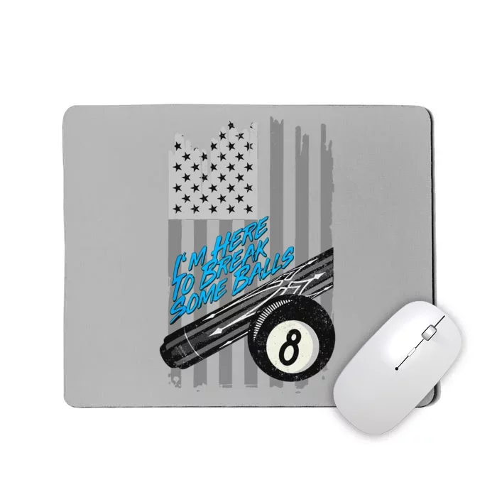 Im Here To Break Some Balls American Billiard 8 Ball Mousepad