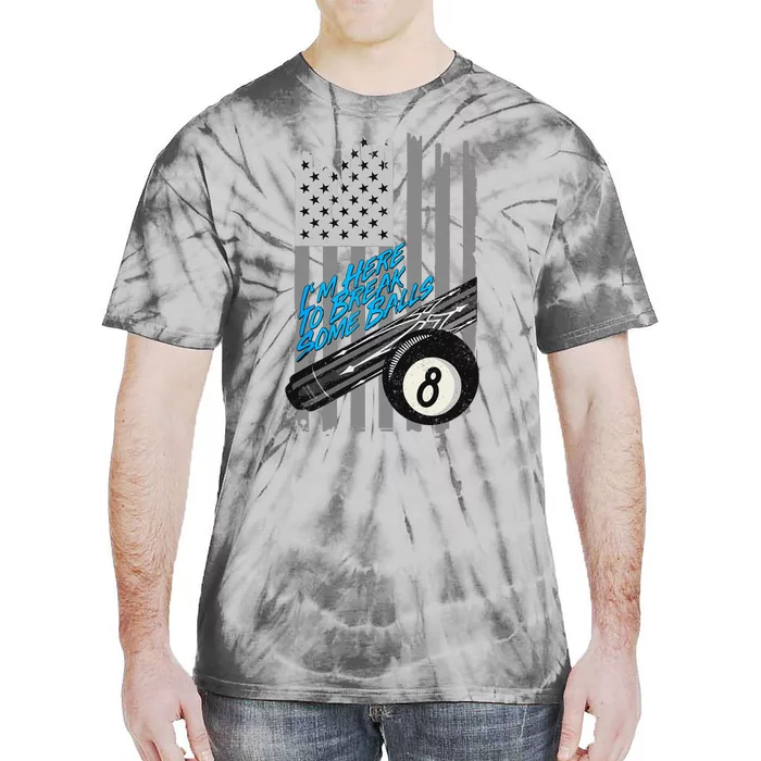 Im Here To Break Some Balls American Billiard 8 Ball Tie-Dye T-Shirt