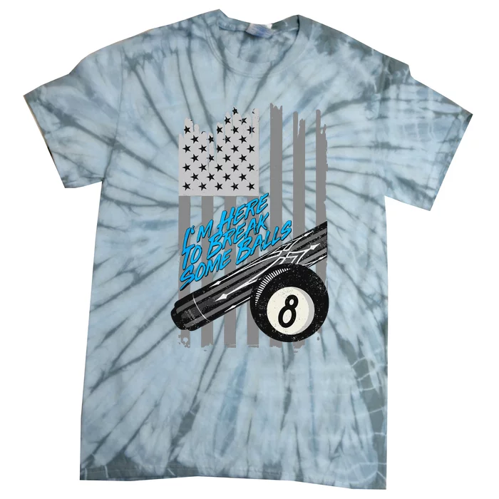 Im Here To Break Some Balls American Billiard 8 Ball Tie-Dye T-Shirt