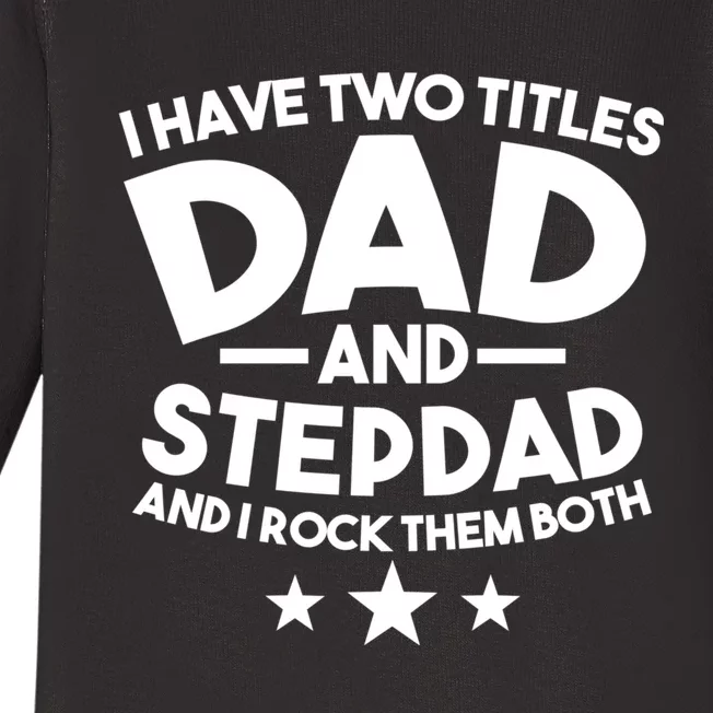 I Have Two Titles Dad And Stepdad Stepfather Baby Long Sleeve Bodysuit