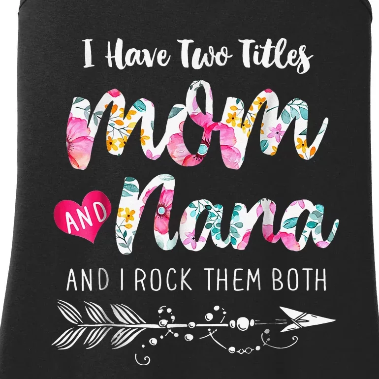 I Have Two Titles Mom And Nana Floral Ladies Essential Tank