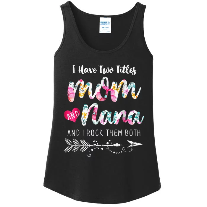 I Have Two Titles Mom And Nana Floral Ladies Essential Tank