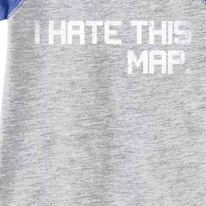 I Hate This Map Gaming Gift Infant Baby Jersey Bodysuit