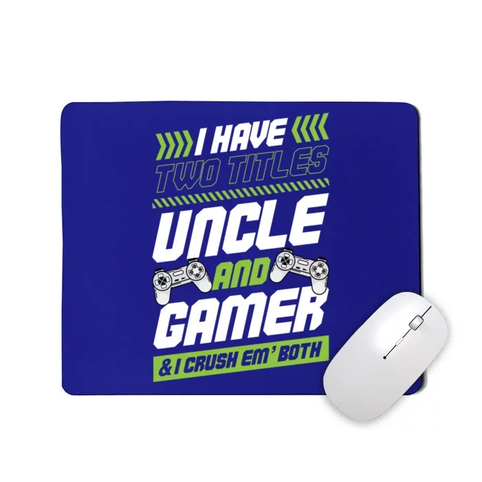 I Have Two Titles Uncle And Gamer And I Crush Em Both Nerd Gift Mousepad