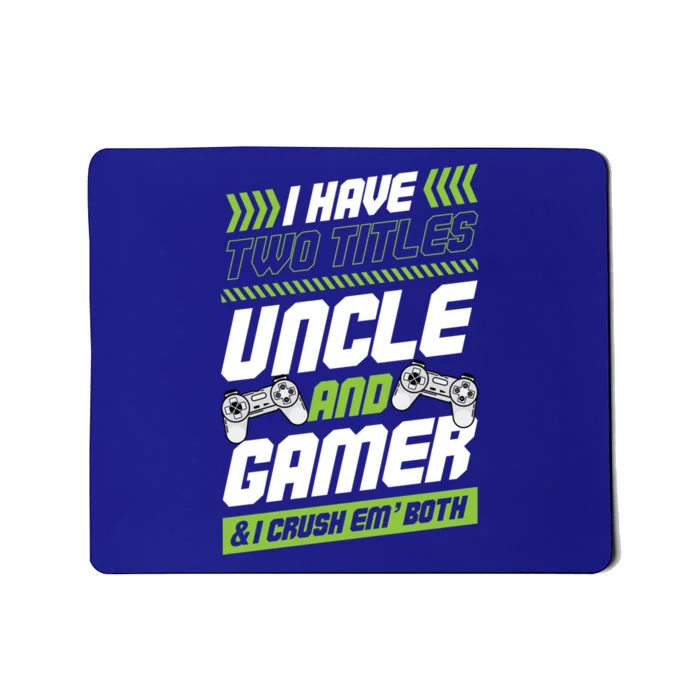 I Have Two Titles Uncle And Gamer And I Crush Em Both Nerd Gift Mousepad