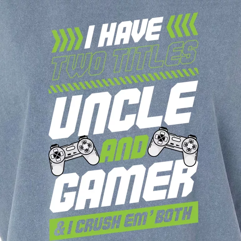 I Have Two Titles Uncle And Gamer And I Crush Em Both Nerd Gift Garment-Dyed Women's Muscle Tee