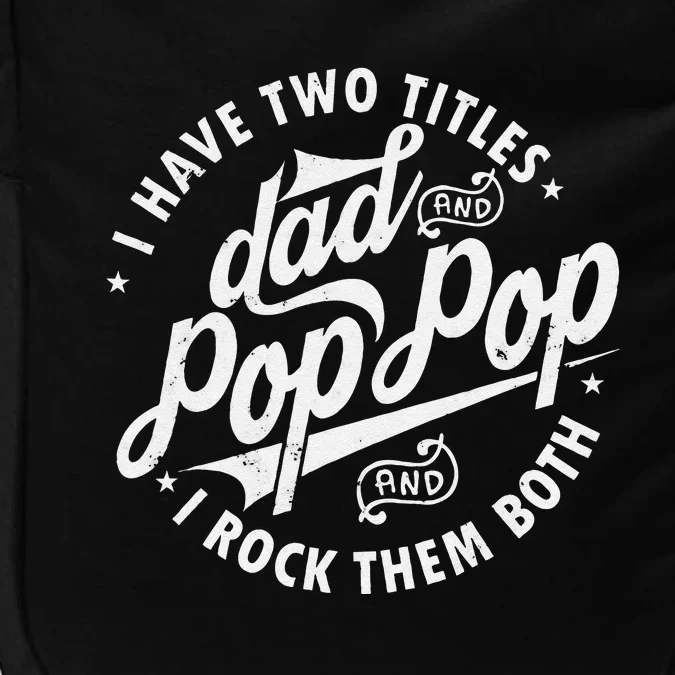 I Have Two Titles Dad And Pop Pop Fathers Day Funny Pop Pop Gift Impact Tech Backpack