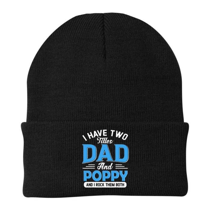 I Have Two Titles Dad And Poppy Funny Grandpa Fathers Day Knit Cap Winter Beanie