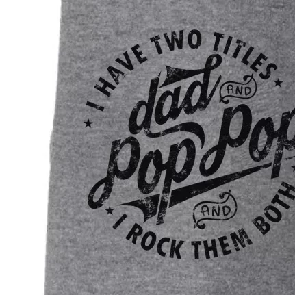 I Have Two Titles Dad And Pop Pop Fathers Day Funny Pop Pop Doggie 3-End Fleece Hoodie