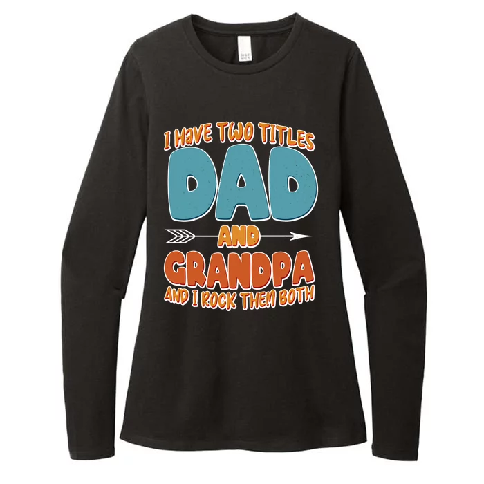 I Have Two Titles Dad And Grandpa And I Rock Them Both Womens CVC Long Sleeve Shirt