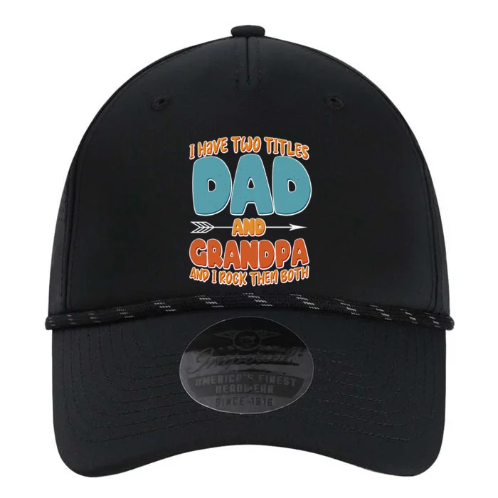 I Have Two Titles Dad And Grandpa And I Rock Them Both Performance The Dyno Cap