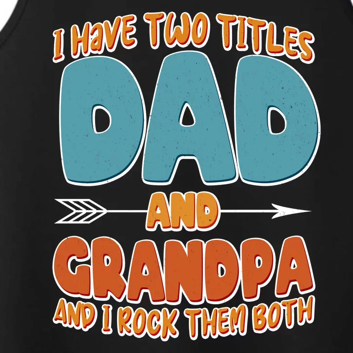 I Have Two Titles Dad And Grandpa And I Rock Them Both Performance Tank