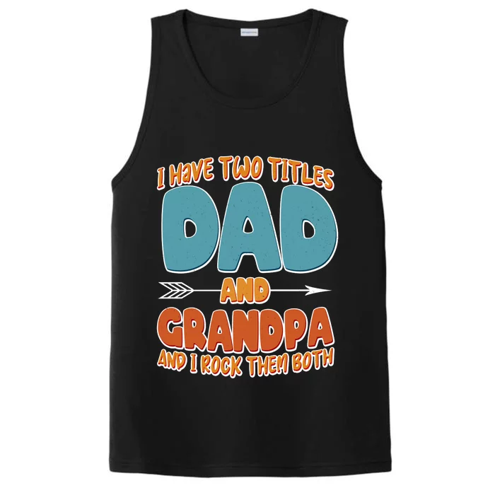 I Have Two Titles Dad And Grandpa And I Rock Them Both Performance Tank