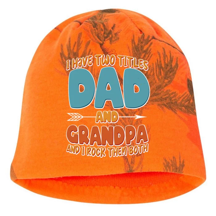 I Have Two Titles Dad And Grandpa And I Rock Them Both Kati - Camo Knit Beanie