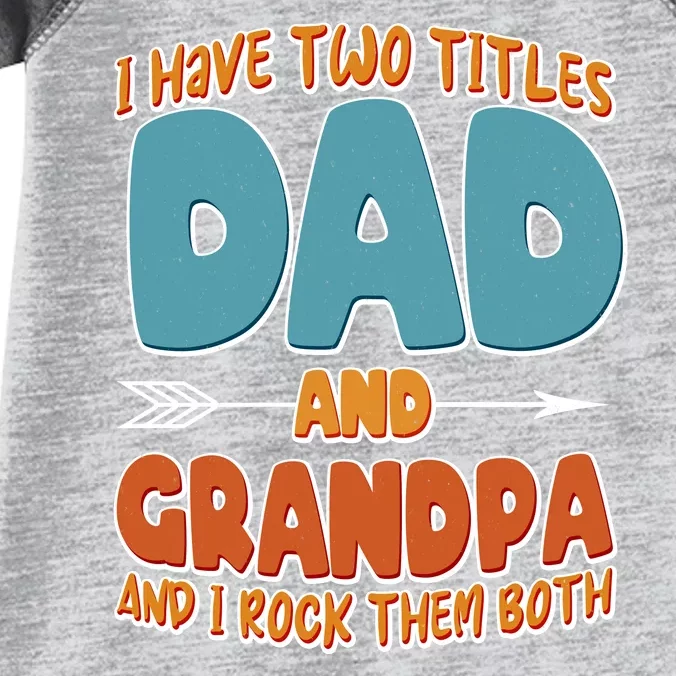 I Have Two Titles Dad And Grandpa And I Rock Them Both Infant Baby Jersey Bodysuit