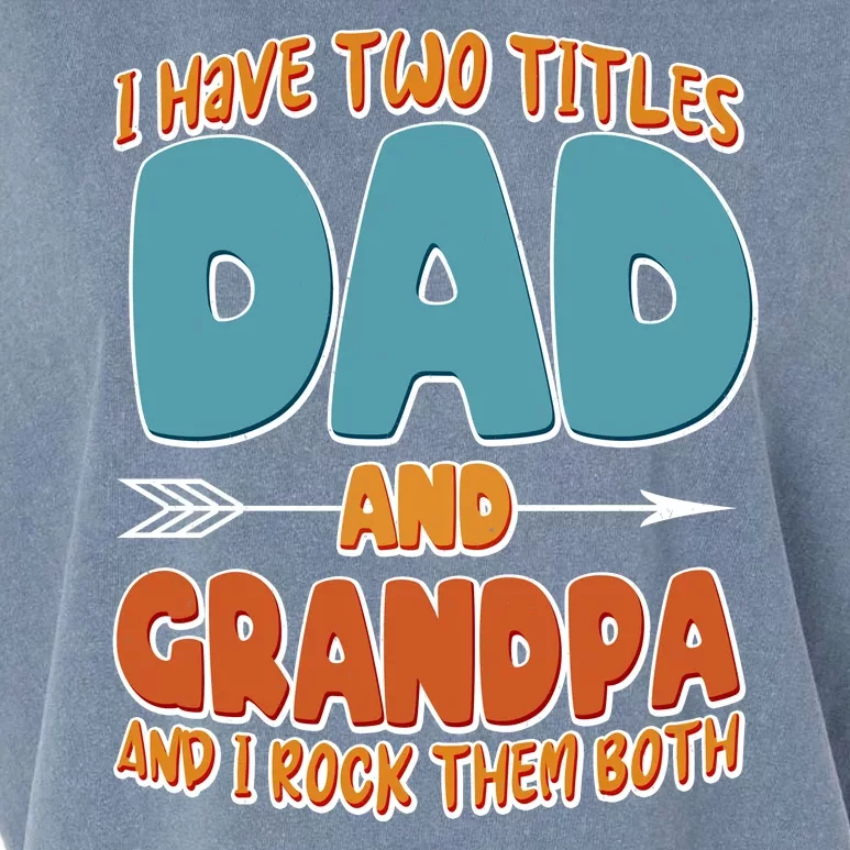 I Have Two Titles Dad And Grandpa And I Rock Them Both Garment-Dyed Women's Muscle Tee