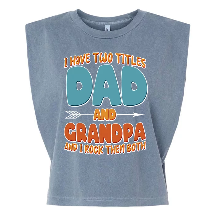 I Have Two Titles Dad And Grandpa And I Rock Them Both Garment-Dyed Women's Muscle Tee