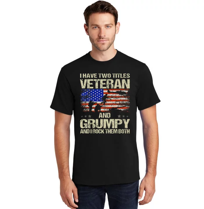 I Have Two Titles Veteran And Grumpy Father's Day Papa Gifts Tall T-Shirt