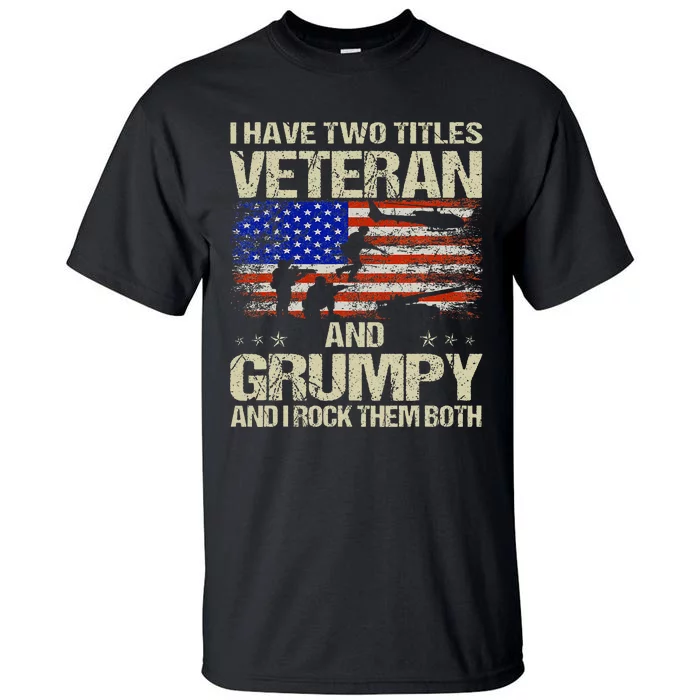 I Have Two Titles Veteran And Grumpy Father's Day Papa Gifts Tall T-Shirt