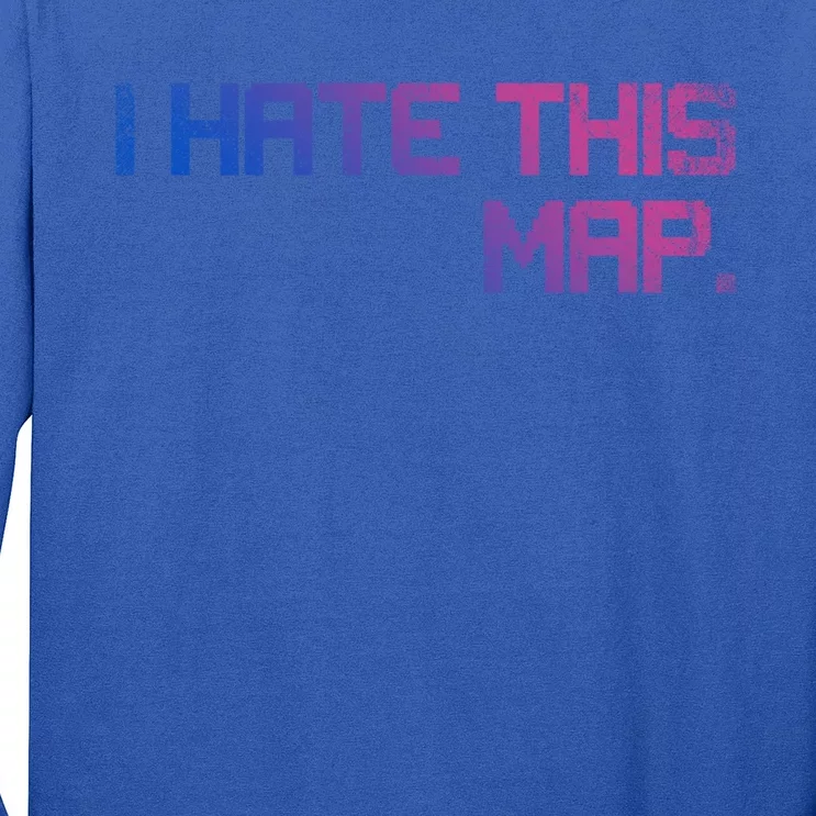 I Hate This Map Gaming Cute Gift Long Sleeve Shirt