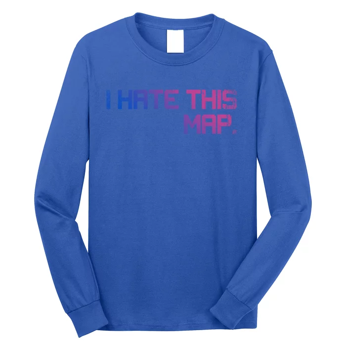 I Hate This Map Gaming Cute Gift Long Sleeve Shirt