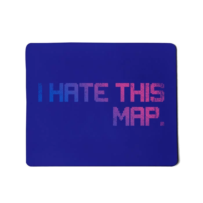 I Hate This Map Gaming Cute Gift Mousepad