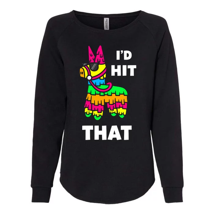 I'd Hit That Colorful Pinata Funny Womens California Wash Sweatshirt