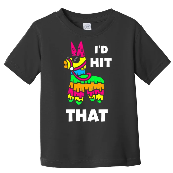 I'd Hit That Colorful Pinata Funny Toddler T-Shirt