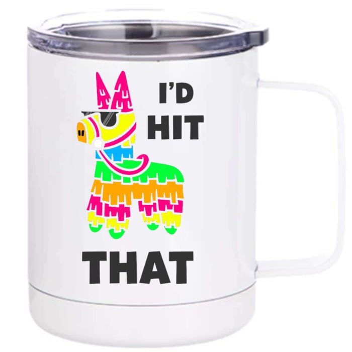 I'd Hit That Colorful Pinata Funny Front & Back 12oz Stainless Steel Tumbler Cup