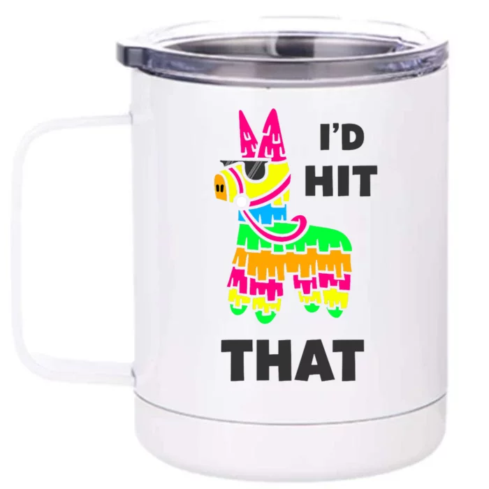 I'd Hit That Colorful Pinata Funny Front & Back 12oz Stainless Steel Tumbler Cup