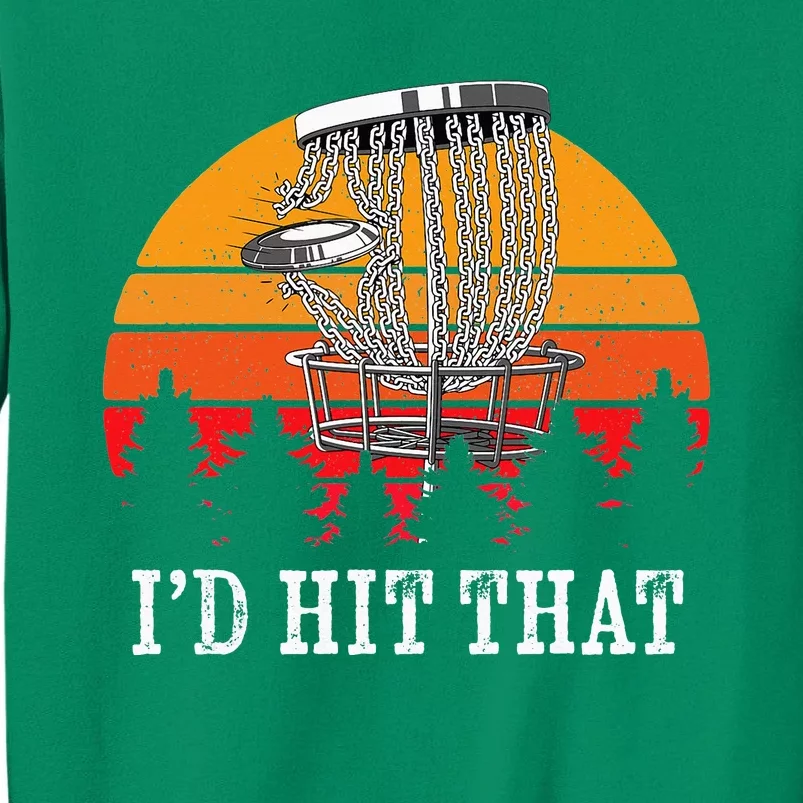 I'd Hit That Disc Golf Frisbee Disc Golfer Disc Golfing Sweatshirt